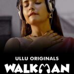 Download Walkman Part 01(2023) Ullu Original Webseries Hindi Free Download 720p[600MB] ~ Khatrimazaong.xyz